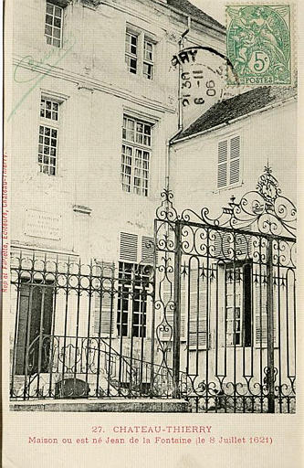 27. CHATEAU-THIERRY - MAISON OU EST NE JEAN DE LA FONTAINE (LE 8 JUILLET 1621)_0