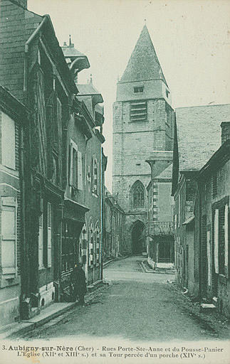 3. AUBIGNY-SUR-NERE (CHER) - RUES PORTE-STE-ANNE ET DU POUSSE-PANIER. L'EGLISE (XIIE et XIIIE S.) ET SA TOURPERCEE D'UN PORCHE (XIVE siècle)_0
