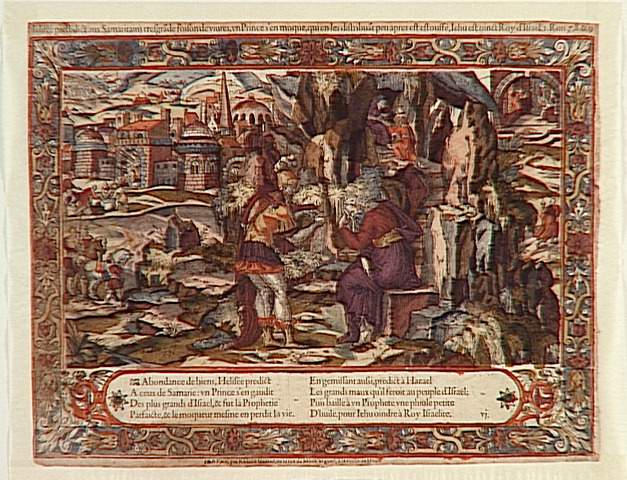Helisée predidict aux Samaritains tresgrade foison viures, un Prince s'en moque, qui en les distribuat peu apres est estouffet, Jehu est oinct Roy d'Israel.2.Rois 7.8.&9 (titre inscrit)_0