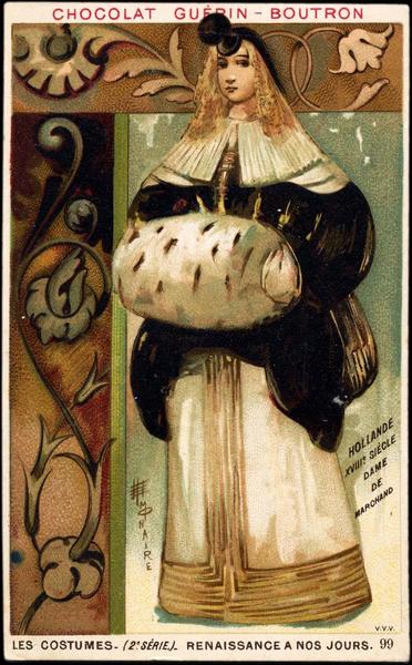 LES COSTUMES- (2è SÉRIE) - RENAISSANCE A NOS JOURS.99.HOLLANDE / XVIIIé SIECLE / DAME / DE / MARCHAND (titre inscrit)_0