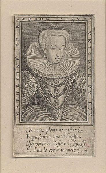 CATERINE DE BOURBON SOEUR UNICQUE DU ROY_0