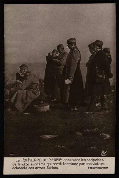Le ROI PIERRE DE SERBIE observant les péripéties de la lutte suprême qui s'est terminée par une victoire éclatante des armes Serbes_0