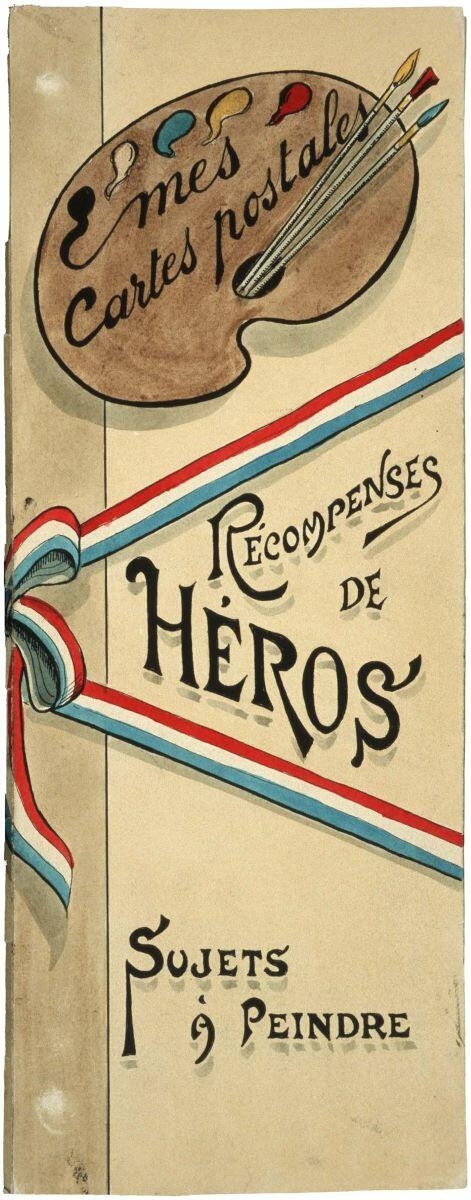 Mes Cartes postales / RECOMPENSES / DE /HEROS / SUJETS / A PEINDRE (titre inscrit), Louis Georges Albert Morinet, 1914 après