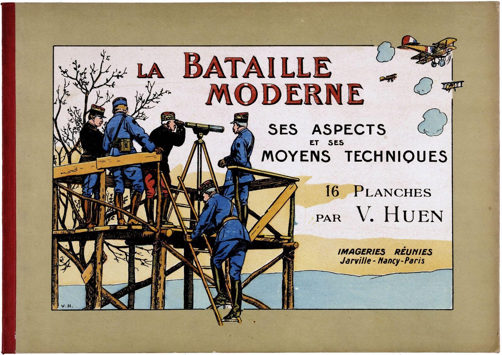 LA BATAILLE MODERNE / SES ASPECTS / ET SES / MOYENS TECHNIQUES (titre inscrit), Victor Huen, 1919 vers
