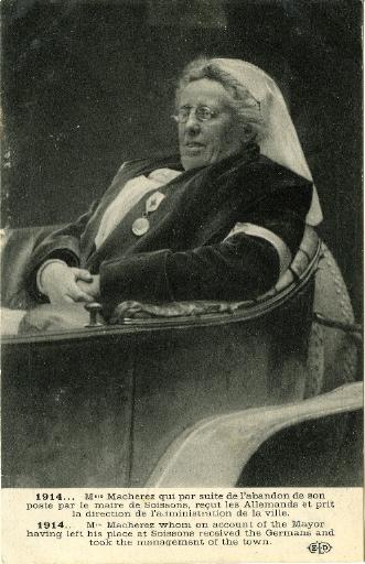 1914 - Mme Macherez qui par suite de l'abandon de son poste par le maire de Soissons, reçut les Allemands et prit la direction de l'administration de la ville_0