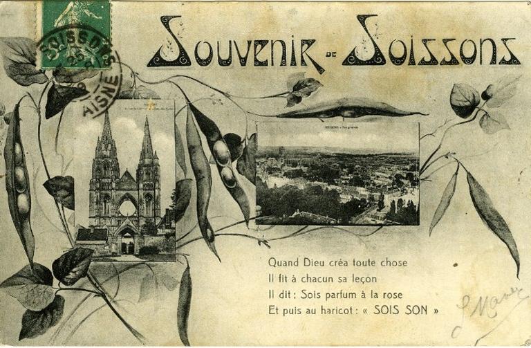 Souvenir de Soissons - Quand Dieu créa toute chose, il fit à chacun sa leçon, Il dit : Sois parfum à la rose, Et puis au haricot : 'Sois son'_0