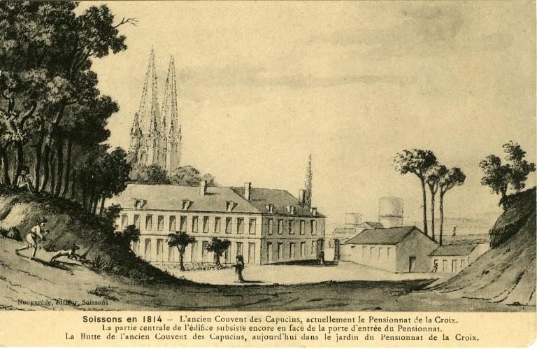 Soissons en 1814 - L'ancien Couvent des Capucins, actuellement le Pensionnat de la Croix. La partie centrale de l'édifice subsiste encore en face de la porte d'entrée du Pensionnat. La Butte de l'ancien Couvent des Capucins, aujourd'hui dans le jardin du Pensionnat de la Croix_0