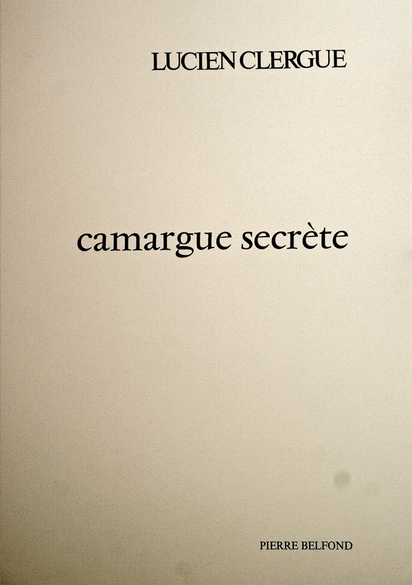 Camargue secrète, Lucien Clergue, 4e quart 20e siècle
