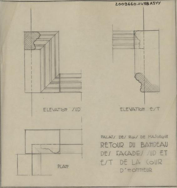 Palais des Rois de Majorque ; façades Sud et Est de la cour ; retour du bandeau : plan, élévation Sud et élévation est.