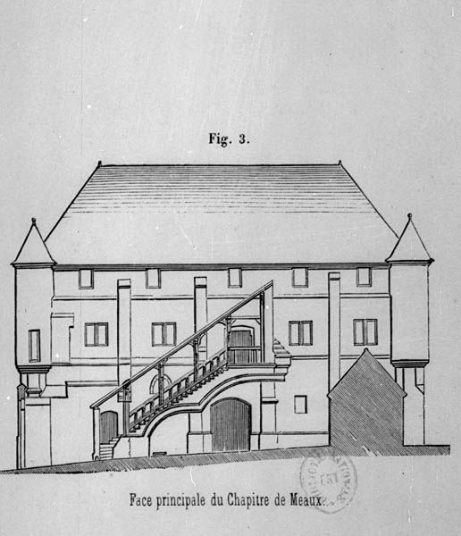 Face principale du Chapitre de Meaux" : la façade sur cour du "Vieux-Chapitre" (vue inversée). Gravure (inversée). (BNF. Département des estampes, TopoVa Seine-et-Marne, H 156269)