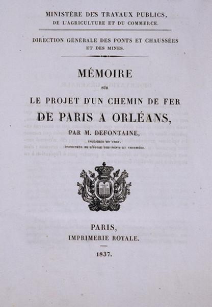 Ligne de chemin de fer de Paris à Orléans : Mémoire sur le projet par M. Defontaine, 1837.