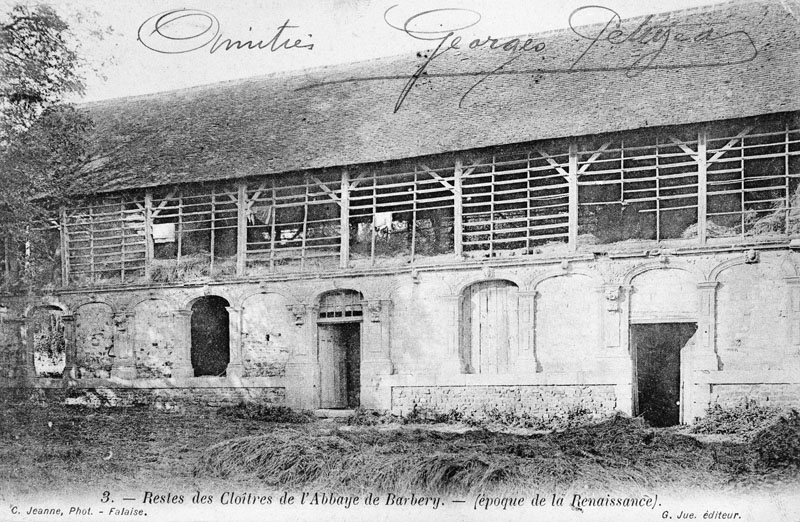 3 - Restes de Cloîtres de l'Abbeye de Barbery. - (époque de la Renaissance).- Carte postale, éd. Jue, phot. C. Jeanne, début 20e siècle. (Collection particulière Seigneurie).