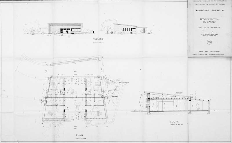 'Association syndicale de reconstruction des cantons de Douvres et Creully. Ouistreham - Riva-Bella. Reconstruction du casino 15. Façades, plan et coupe. Pavillon de l''information.- Elévations, plan et coupe signés Dureuil, architecte, chef de groupe, Dureuil, Allaire, Muller, architectes d''opération, n.d., 1955 [ ?]. Reprod. photoméca., échelle : 0,01m pour 1 mètre, 0,02m pour 1 mètre, 0,002m pour 1 mètre, 100,5 x 66 cm. (AC Ouistreham).'