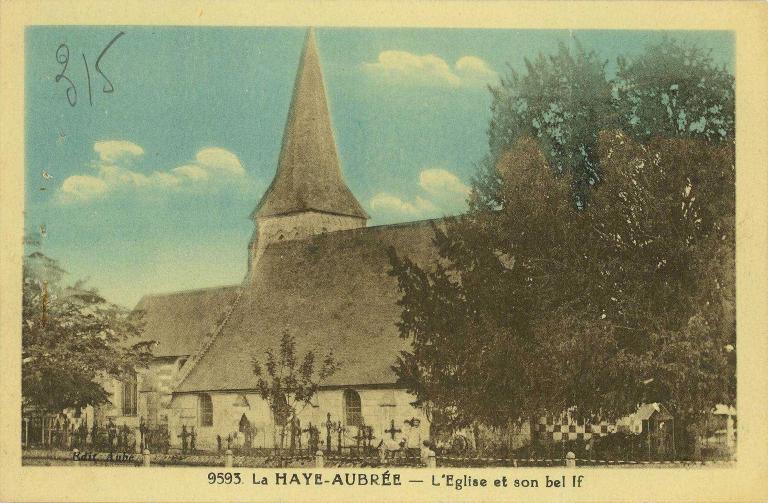 9593 - La HAYE-AUBREE - L'Eglise et son bel If.- Carte postale [vers 1900], Aubé, éditeur. (AD Eure, 8 FI). 