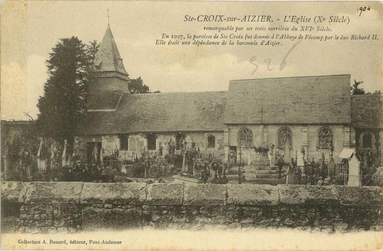 Ste-CROIX-sur-AIZIER (Eure).- L'Église (Xe siècle).- Carte postale [1904], collection A. Renard, éditeur, Pont-Audemer. (AD Eure, 8 FI).