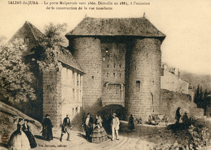 Salins-du-Jura. La porte Malpertuis vers 1860. Démolie en 1885, à l'occasion de la construction de la rue Gambetta, s.d. [avant 1883].