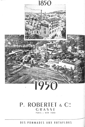 1850-1950 P. Robertet & Cie Grasse, Paris, New-York Des pommades aux butaflors.
