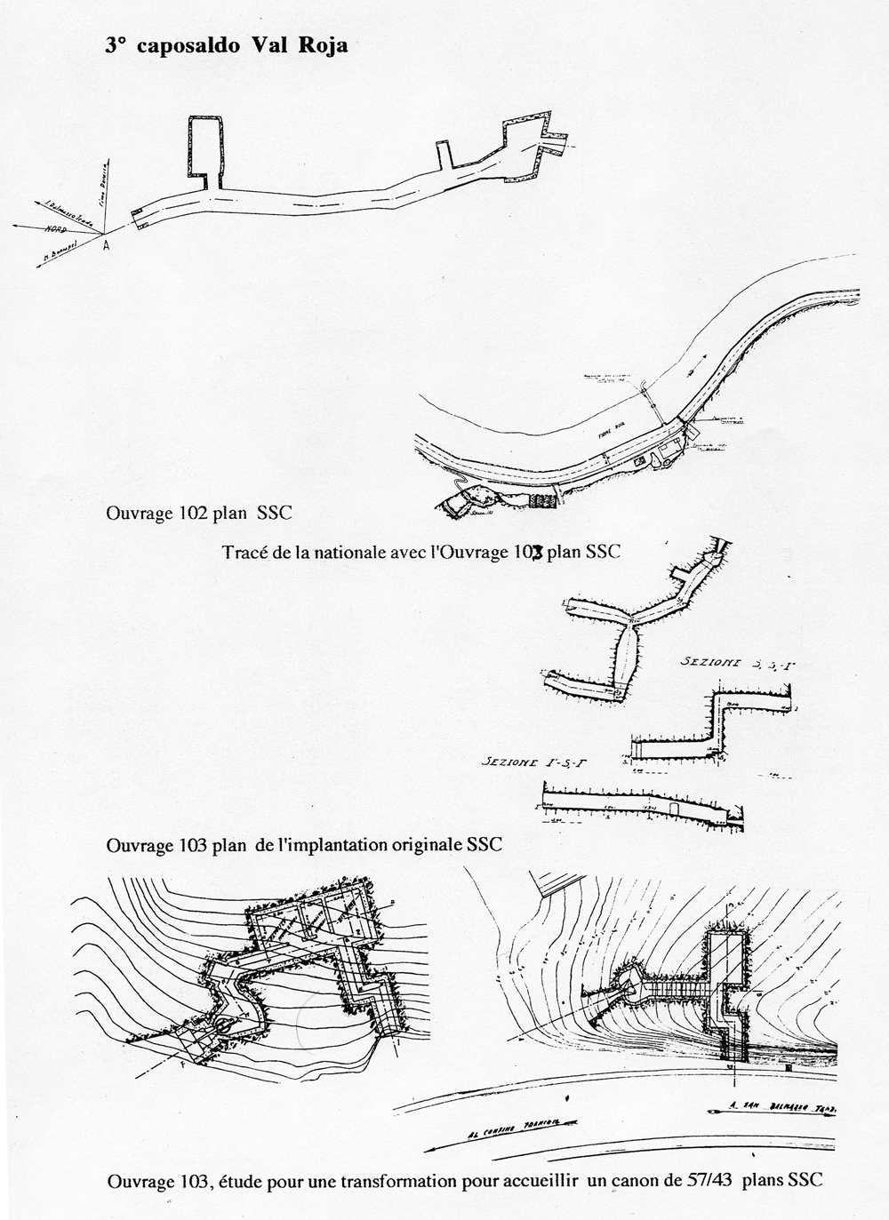 Fascicolo contenente il piano d'insieme [...] del Colle di Tenda [Document contenant le plan d'ensemble [...] du Col de Tende]. Détail : 3° caposaldo Val Roja [ouvrage 102 : plan, ouvrage 103 : plan de situation sur la nationale, plan d'implantation, étude pour une transformation].