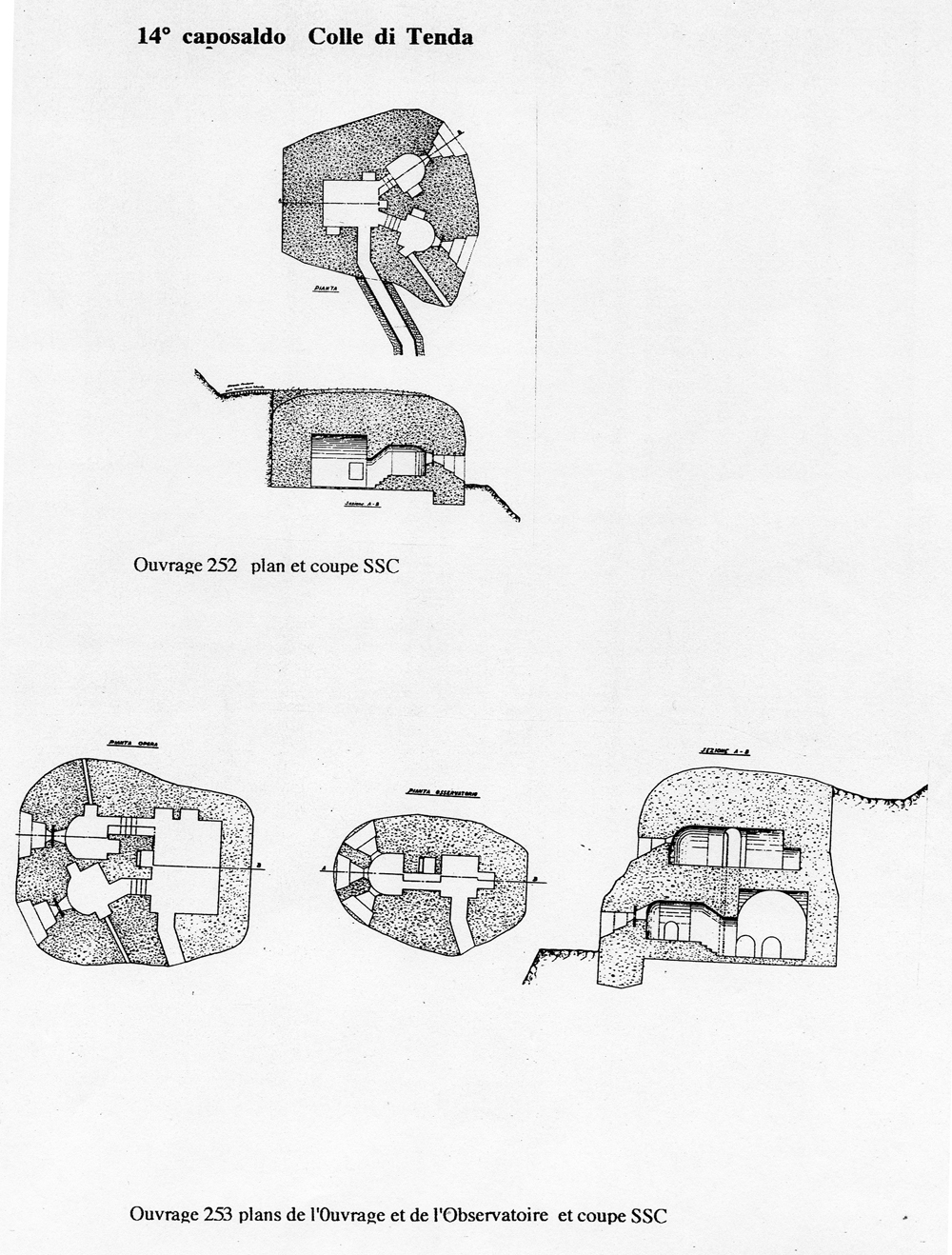 Fascicolo contenente il piano d'insieme [...] del Colle di Tenda [Document contenant le plan d'ensemble [...] du Col de Tende]. Détail : 14° caposaldo Colle di tenda [ouvrage 252 : plan et coupe, ouvrage 253 : plans de l'ouvrage et de l'observatoire et coupe].