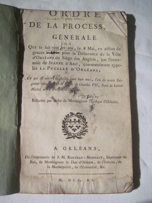 livre liturgique : Ordre de la procession générale qui se fait tous les ans le 8 mai, en action de graces à Dieu pour la délivrance de la ville d'Orléans du siège des Anglois, par l'entremise de Jeanne d'Arc, communément appelée la pucelle d'Orléans [] Réformé par ordre de Monseigneur l'évêque d'Orléans, introduit par l'Ordonnance de Monseigneur, évêque d'Orléans, pour régler le tour de la procession... 