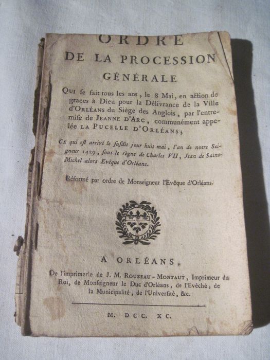 livre liturgique : Ordre de la procession générale qui se fait tous les ans le 8 mai, en action de graces à Dieu pour la délivrance de la ville d'Orléans du siège des Anglois, par l'entremise de Jeanne d'Arc, communément appelée la pucelle d'Orléans [] Réformé par ordre de Monseigneur l'évêque d'Orléans, introduit par l'Ordonnance de Monseigneur, évêque d'Orléans, pour régler le tour de la procession...  