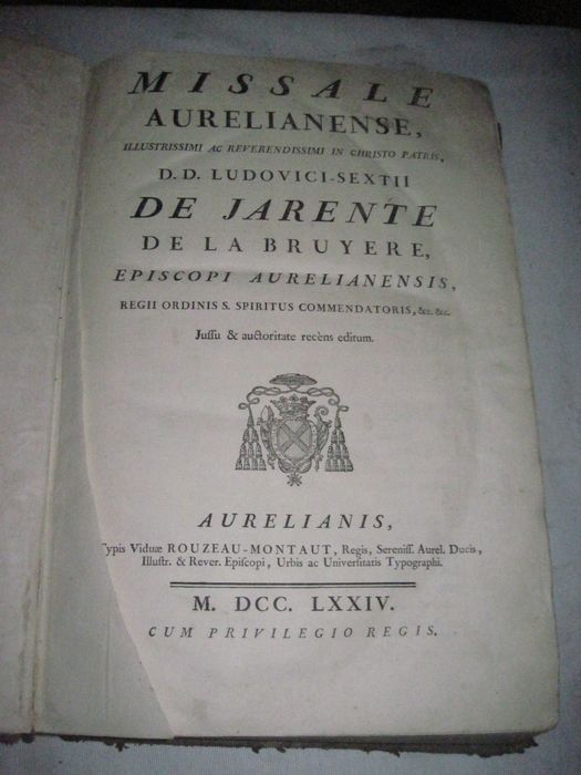 livre liturgique : Missale Aurelianense, Illustrissimi Ac Reverendissimi In Christo Patris D.D. Ludovici-Sextii De Jarente De La Bruyere, Episcopi Aurelianensis, Regii Ordinis Sancti Spiritus Commendatoris, & &. Jussu Auctoritate Recens Editu. Pars Hyemalis