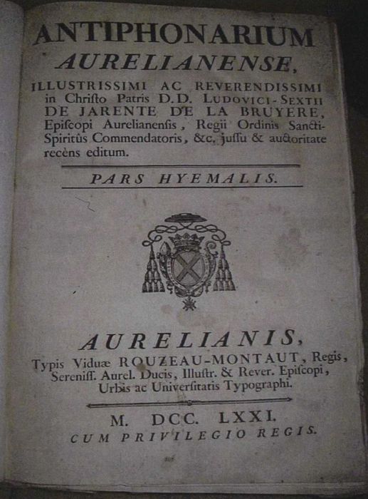 livre liturgique : Antiphonarium aurelianense, illustrissimi ac reverendissimi in Christo Patris D.D. Ludovici-Sextii de Jarente de la Bruyere, episcopi aurelianensis, regii ordinis sancti spiritus commendatoris, & c. jussu & auctoritate recens editu. Pars hyemalis.