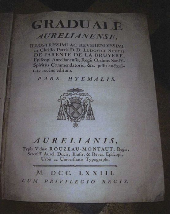 livre liturgique : Graduale aurelianense, illustrissimi ac reverendissimi in Christo Patris D.D. Ludovici-Sextii de Jarente de la Bruyere, episcopi aurelianensis, regii ordinis sancti spiritus commendatoris, & c. jussu & auctoritate recens editu. Pars hyemalis.