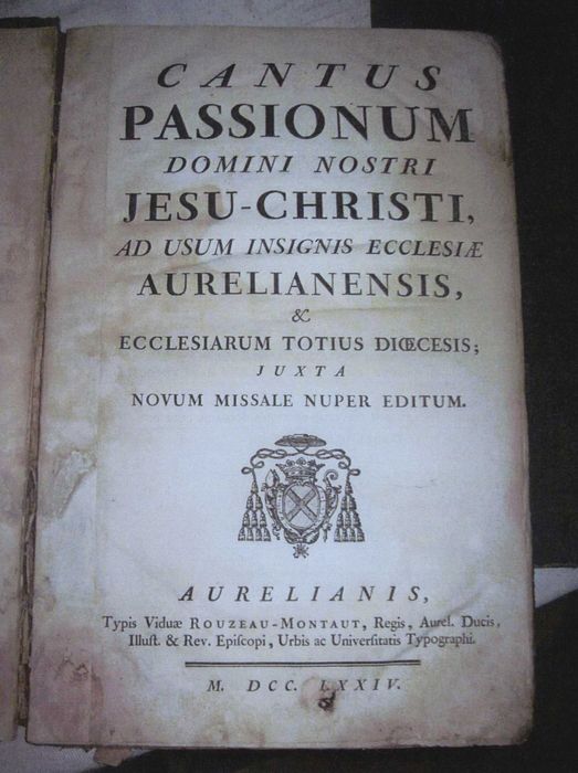 livre liturgique : Cnatus passionum domini notsri Jesu-Christi ad usum insignis ecclesiae aurelianensis & ecclesiarum totius diocesis juxta novum missale nuper editum